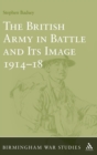 The British Army in Battle and Its Image 1914-18 - Book