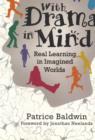 With Drama in Mind : Real Learning in Imagined Worlds - Book