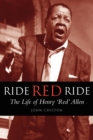 Ride, Red, Ride : The Life of Henry 'Red' Allen - Book
