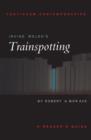 Irvine Welsh's Trainspotting : A Reader's Guide - Book