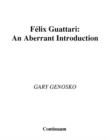 Felix Guattari : An Aberrant Introduction - Book
