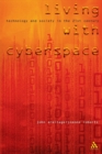 Living with Cyberspace : Technology and Society in the 21st Century - Book