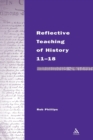 Reflective Teaching of History 11-18 : Meeting Standards and Applying Research - Book