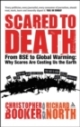 Scared to Death : From BSE to Global Warming: Why Scares are Costing Us the Earth - Book