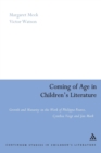 Coming of Age in Children's Literature : Growth and Maturity in the Work of Phillippa Pearce, Cynthia Voigt and Jan Mark - Book