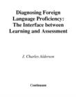 Diagnosing Foreign Language Proficiency : The Interface between Learning and Assessment - Book