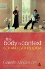 The Body in Context : Sex and Catholicism - Book