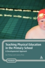 Teaching Physical Education in the Primary School : A Developmental Approach - Book