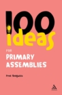 100 Ideas for Assemblies: Primary School Edition - Book