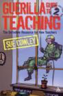 Guerilla Guide to Teaching 2nd Edition : The Definitive Resource for New Teachers - Book