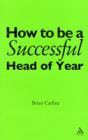 How to be a Successful Head of Year : A Practical Guide - Book