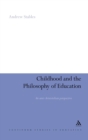Childhood and the Philosophy of Education : An Anti-Aristotelian Perspective - Book