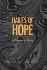Habits of Hope : A Pragmatic Theory - Book