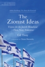 Zionist Ideas : Visions for the Jewish Homeland-Then, Now, Tomorrow - eBook