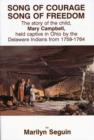 Song of Courage, Song of Freedom : The Story of the Child, Mary Campbell, Held Captive in Ohio by the Delaware Indians from 1759-1764 - Book