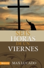 Seis Horas De Un Viernes : Anchoring Ourselves to the Cross - Book
