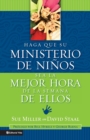 Haga Que Su Ministerio De Ninos Sea La Mejor Hora De La Semana De Ellos : Making Your Children's Ministry the Best Hour of Every Kid's Week - Book