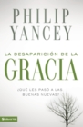 La Desaparici?n de la Gracia : ?Qu? Les Pas? a la Buenas Nuevas? - Book