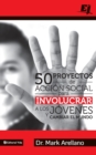 50 proyectos de accion social para involucrar a los jovenes y cambiar el mundo - Book