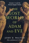 The Lost World of Adam and Eve - Genesis 2-3 and the Human Origins Debate - Book