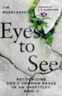 Eyes to See – Recognizing God`s Common Grace in an Unsettled World - Book