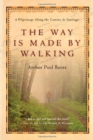 The Way Is Made by Walking - A Pilgrimage Along the Camino de Santiago - Book