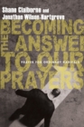 Becoming the Answer to Our Prayers – Prayer for Ordinary Radicals - Book