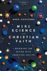 Mere Science and Christian Faith - Bridging the Divide with Emerging Adults - Book