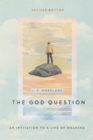 The God Question : An Invitation to a Life of Meaning - eBook