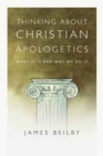 Thinking About Christian Apologetics – What It Is and Why We Do It - Book