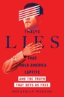 Twelve Lies That Hold America Captive – And the Truth That Sets Us Free - Book