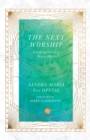 The Next Worship : Glorifying God in a Diverse World - eBook