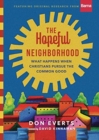 The Hopeful Neighborhood - What Happens When Christians Pursue the Common Good - Book