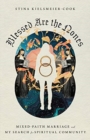 Blessed Are the Nones – Mixed–Faith Marriage and My Search for Spiritual Community - Book