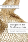 Evangelism for Non-Evangelists - Sharing the Gospel Authentically - Book