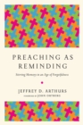 Preaching as Reminding - Stirring Memory in an Age of Forgetfulness - Book