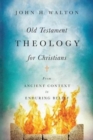 Old Testament Theology for Christians - From Ancient Context to Enduring Belief - Book