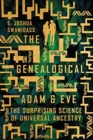 The Genealogical Adam and Eve : The Surprising Science of Universal Ancestry - Book