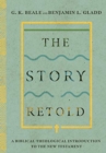 The Story Retold - A Biblical-Theological Introduction to the New Testament - Book