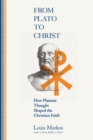 From Plato to Christ – How Platonic Thought Shaped the Christian Faith - Book