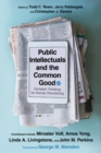 Public Intellectuals and the Common Good : Christian Thinking for Human Flourishing - eBook