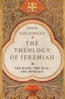 The Theology of Jeremiah – The Book, the Man, the Message - Book