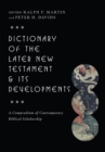Dictionary of the Later New Testament & Its Developments : A Compendium of Contemporary Biblical Scholarship - eBook