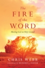 The Fire of the Word : Meeting God on Holy Ground - eBook