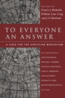 To Everyone an Answer : A Case for the Christian Worldview - eBook