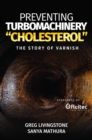 Preventing Turbomachinery "Cholesterol" : The Story of Varnish - Book