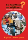 So You Want To Be An Engineer : What to Learn and What to Expect - eBook