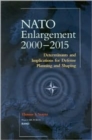 NATO's Further Enlargement : Determinants and Implications for Defense Planning and Shaping - Book