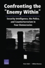 Confronting the Enemy within : Security Intelligence, the Police, and Counterterrorism in Four Democracies - Book