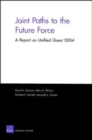 Joint Paths to the Future Force : A Report on Unified Quest 2004 - Book
